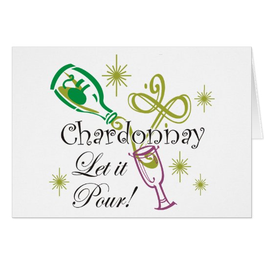 Chardonnay, Let it Pour Card