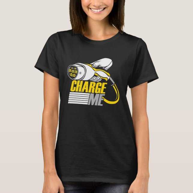 Charge Me Electric Vehicle T-Shirt (Front)