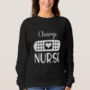 Charge Nurse Sweatshirt