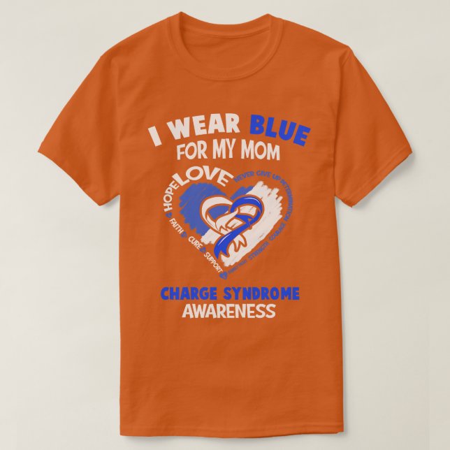 Charge Syndrome Awareness I Wear Blue For My Mom H T-Shirt (Design Front)