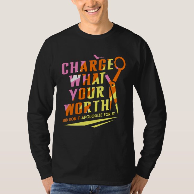 Charge What Your Worth And Dont Apologize Hair Sty T-Shirt (Front)