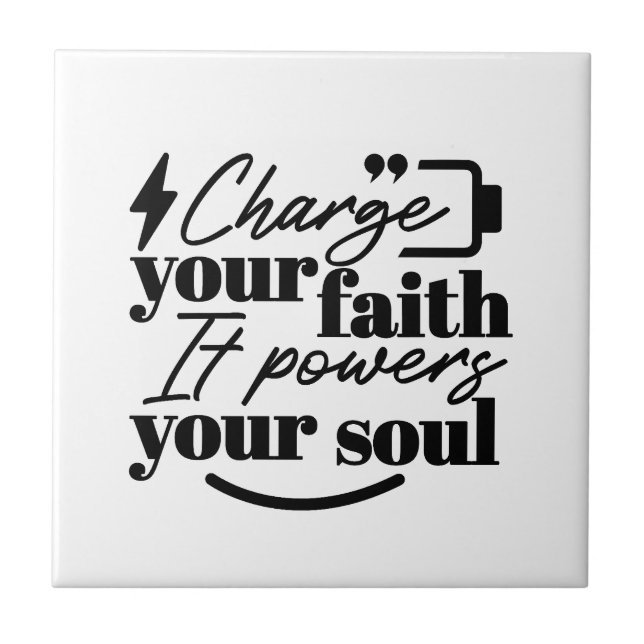 Charge Your Faith – Christian Inspirational Quote  Ceramic Tile (Front)