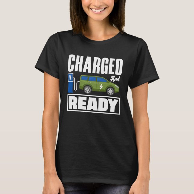 Charged and ready Battery Electric Vehicle EV T-Shirt (Front)