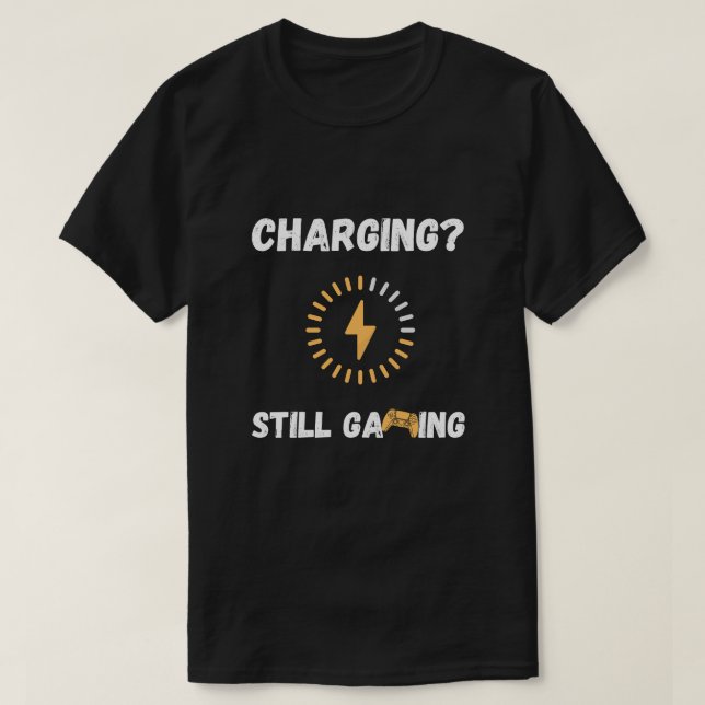 Charging Still Gaming T-Shirt (Design Front)