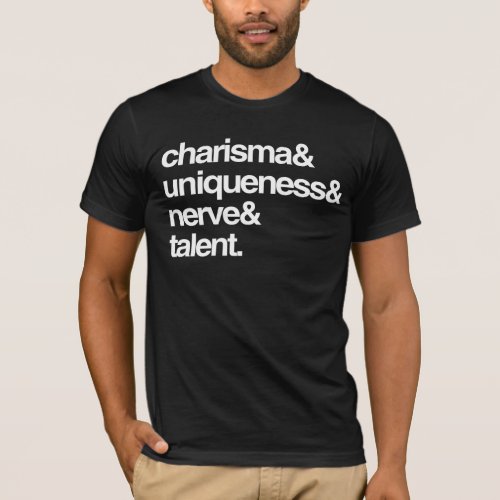 Charisma Uniqueness Nerve and Talent T_Shirt