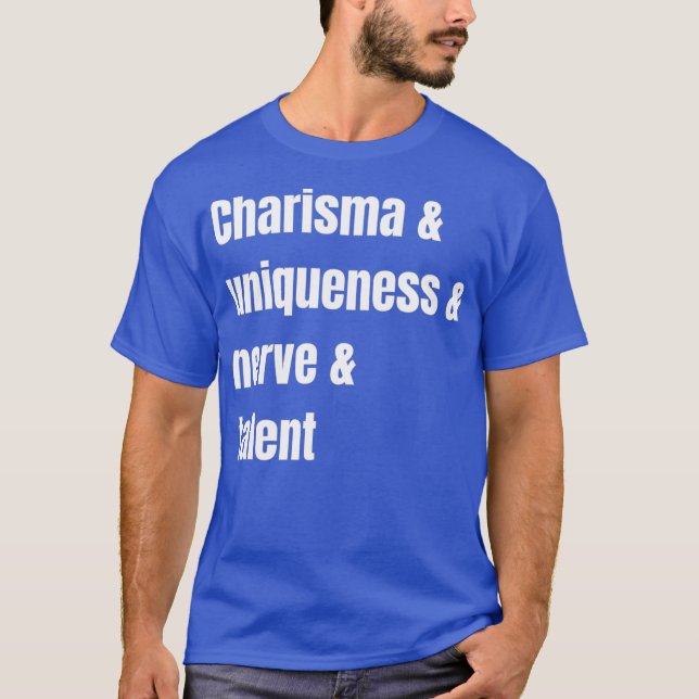 Charisma Uniqueness Nerve and Talent T-Shirt (Front)