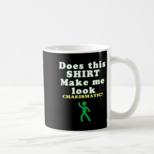 Charismatic Energy Funny Quote, Confidence Humor D Coffee Mug