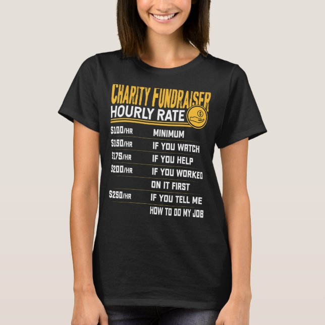 Charity Fundraiser Hourly Rate   Charity Fundraisi T-Shirt (Front)