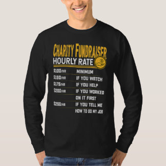 Charity Fundraiser Hourly Rate Charity Fundraisi T-Shirt