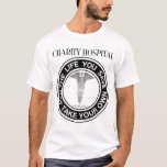 Charity Hospital - The Life You Save... - T-Shirt<br><div class="desc">It's back.</div>