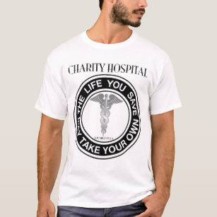 Charity Hospital - The Life You Save... - T-Shirt