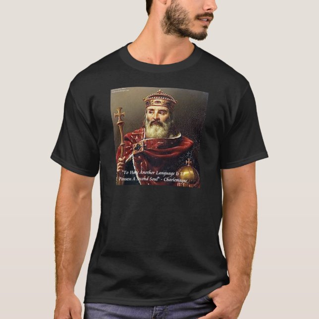 Charlemagne & Famous Languages Quote T-Shirt (Front)