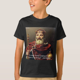 Charlemagne & Famous Languages Quote T-Shirt