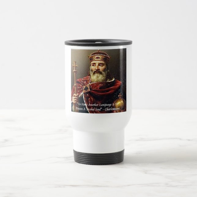 Charlemagne & Famous Languages Quote Travel Mug (Center)