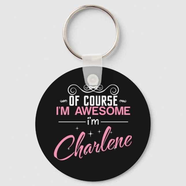 Charlene Of Course I'm Awesome I'm Charlene Keychain (Front)