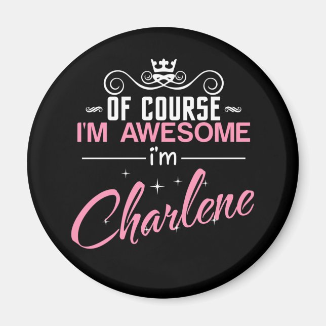 Charlene Of Course I'm Awesome I'm Charlene Magnet (Front)