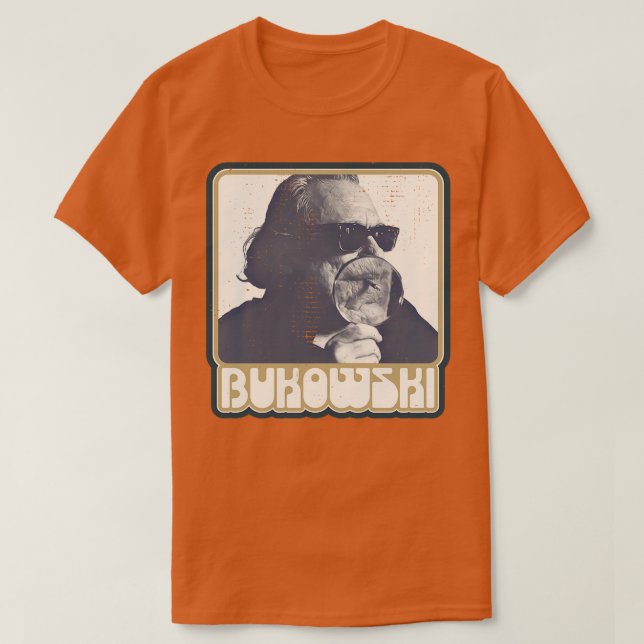 Charles Bukowski Poet and Novelist Fan Design 1 T-Shirt (Design Front)