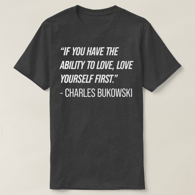 Charles Bukowski Quote 9 T-Shirt (Design Front)