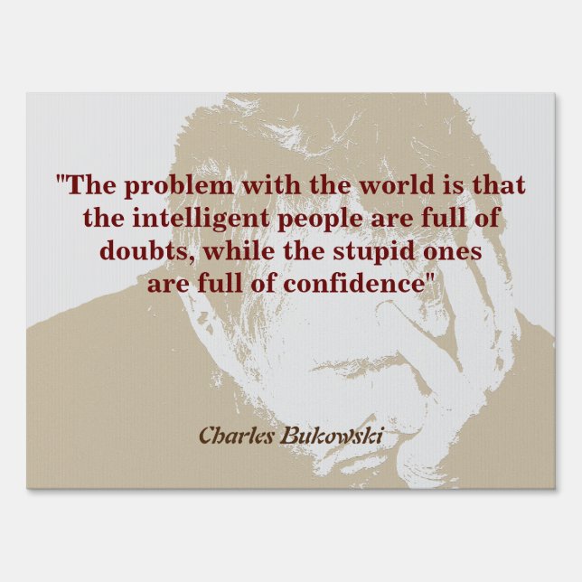 Charles Bukowski Quote On Problem With The World Sign (Front)