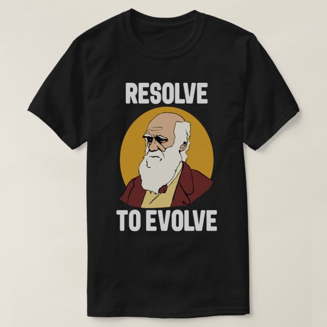 Charles Darwin Evolution Resolve to Evolve T-Shirt (Design Front)