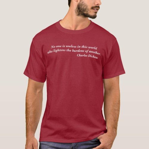 Charles Dickens No One is Useless Quote T_shirt