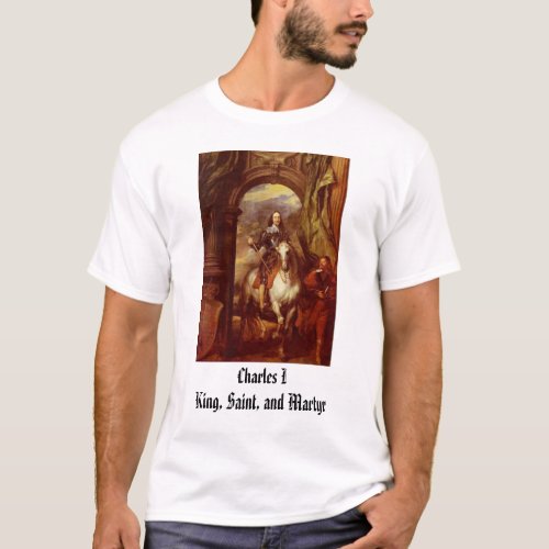 Charles I Charles I King Saint and Martyr T_Shirt