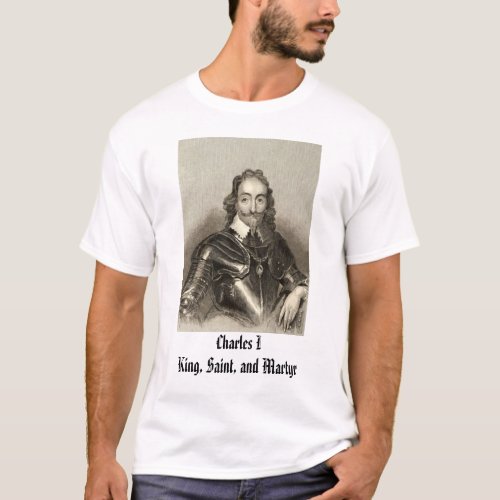 Charles I Charles I King Saint and Martyr T_Shirt