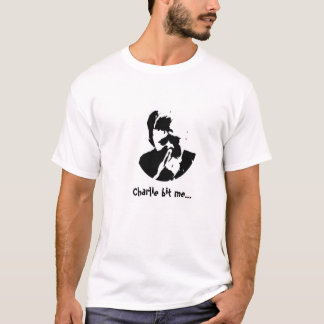 Charlie Bit Me... T-Shirt