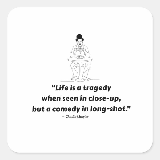 Charlie Chaplin Quote – Life Is a Tragedy  Square Sticker (Front)