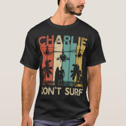 Charlie Don&#39;T Surf Military Vietnam War Apocalypse T-Shirt