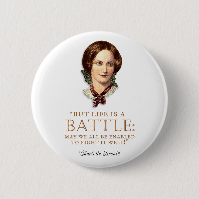 Charlotte Bronte - Life Is A Battle Button (Front)