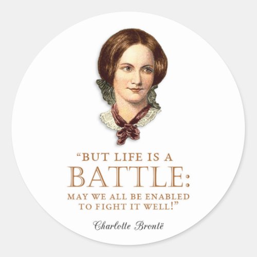 Charlotte Bronte _ Life Is A Battle Classic Round Sticker