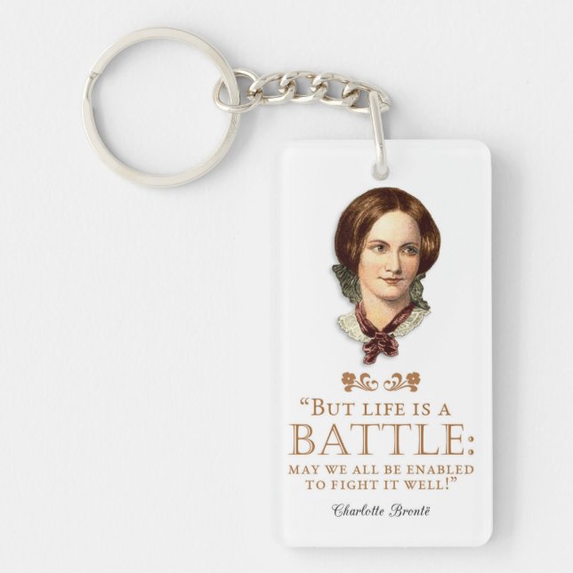 Charlotte Bronte - Life Is A Battle Keychain (Front)