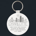 Charlotte, NC Stylized Skyline | Custom Slogan Keychain<br><div class="desc">A unique key chain representing the beautiful city of Charlotte,  NC.  
This keychain features a stylized illustration of the city's unique skyline with its name underneath.
Underneath the city name is a spot for your unique slogan or statement about your favorite city.</div>