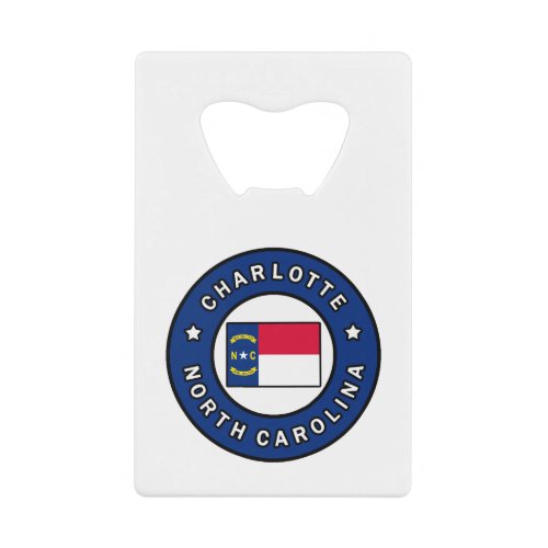Charlotte North Carolina Credit Card Bottle Opener
