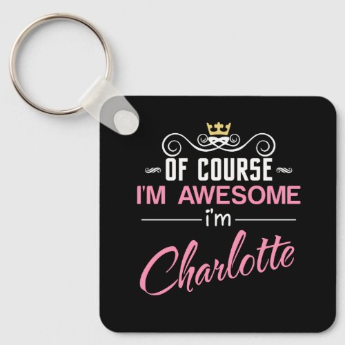 Charlotte Of Course Im Awesome Novelty Keychain