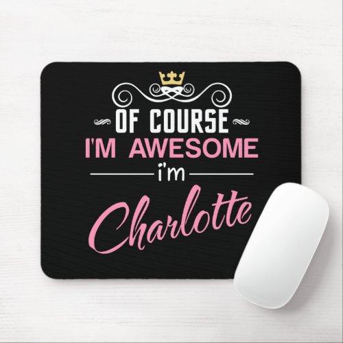 Charlotte Of Course Im Awesome Novelty Mouse Pad