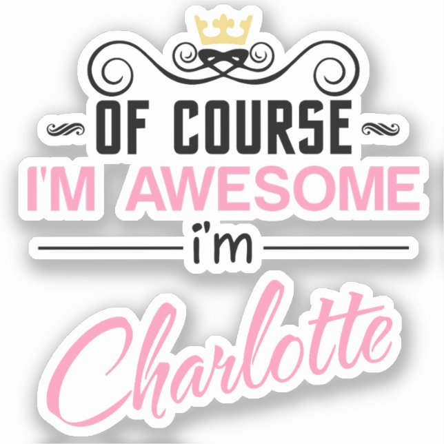 Charlotte Of Course I'm Awesome Novelty Sticker (Front)