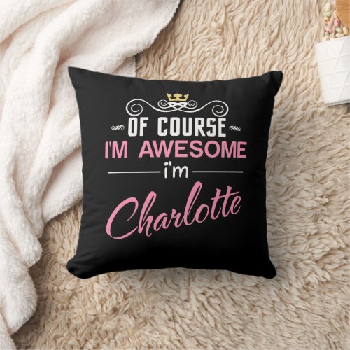 Charlotte Of Course Im Awesome Novelty Throw Pillow