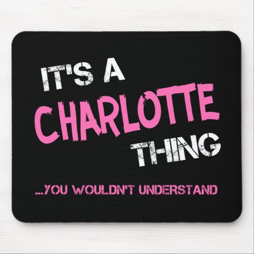 Charlotte thing you wouldnt understand name mouse pad