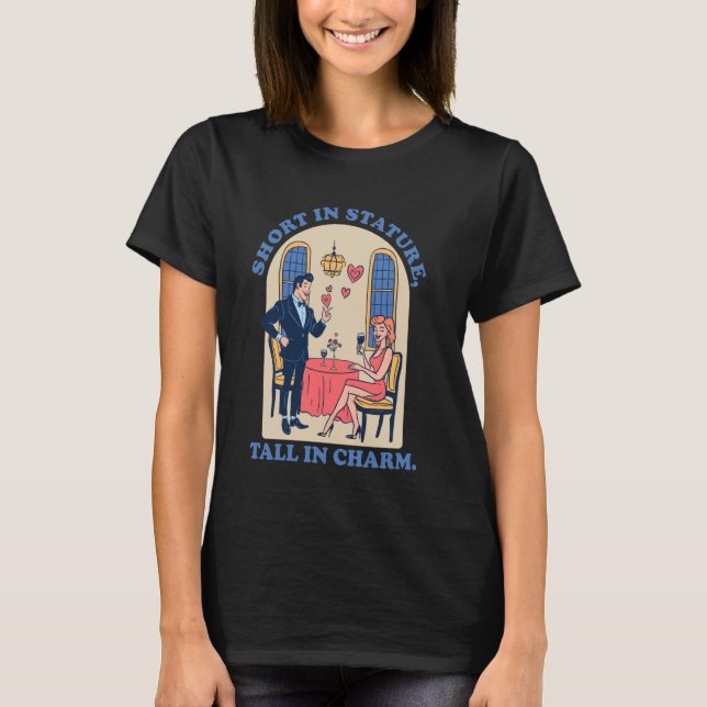 Charm Knows No Height Funny Little Short King Shor T-Shirt (Front)