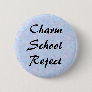 Charm School Reject Pinback Button