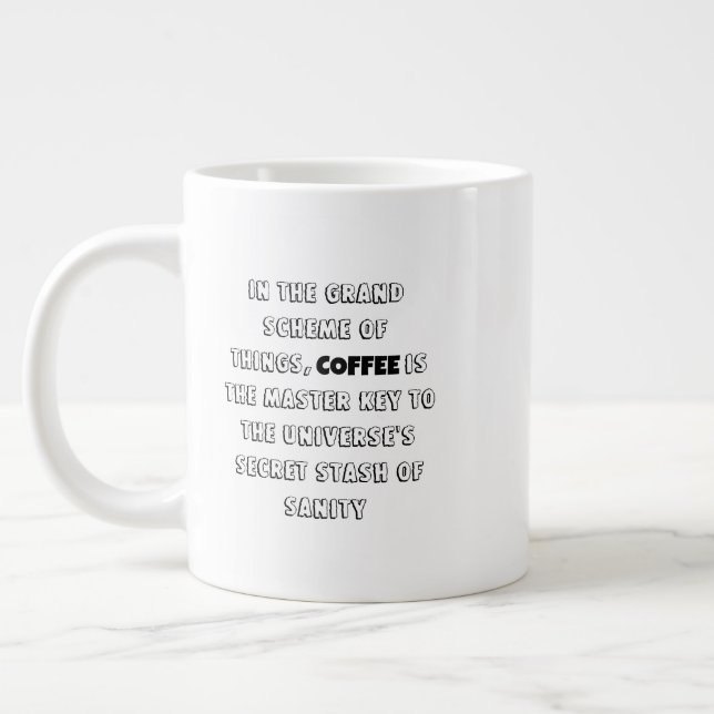 Charming Coffee Philosophy Humor Giant Coffee Mug (Left)