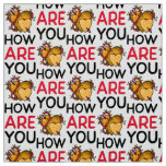 Charming How Are You Fabric - Customizable Friend