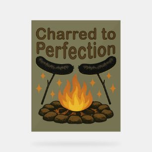 Charred to Perfection Funny Campfire Hot Dog Acrylic Sign