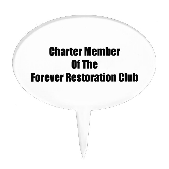 Charter Member Of The Forever Restoration Club Cake Toppers