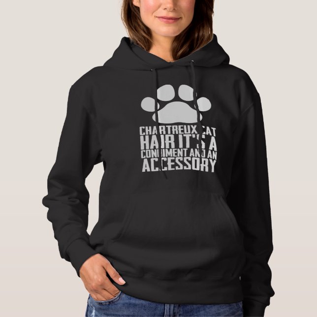 Chartreux cat hair its a condiment and an aessory hoodie (Front)