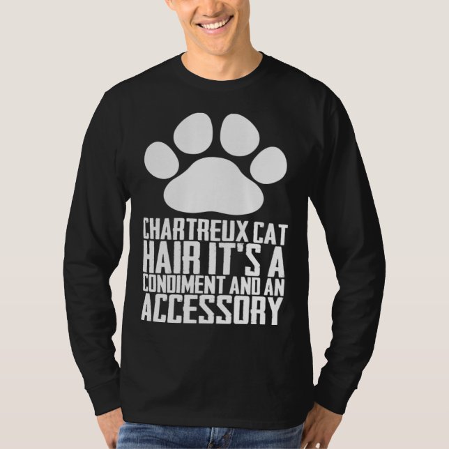 Chartreux cat hair its a condiment and an aessory T-Shirt (Front)