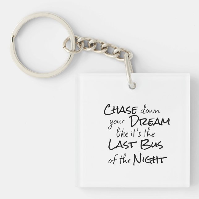 "Chase down your Dream..." Phrase Black Lettering Keychain (Front)