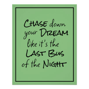 "Chase down your Dream..." Phrase Black Lettering Poster